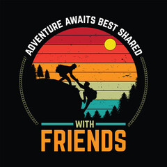 Hiking quote vector design, adventure awaits best shared with friends quote hiking t shirt design.