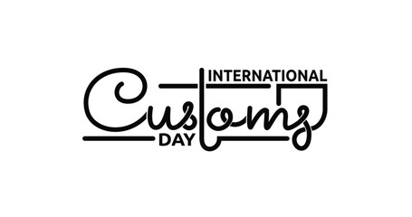 International Customs Day Handwritten text calligraphy vector illustration. Great for dedicating to Customs and Engaging Traditional and New Partners with Purpose. 