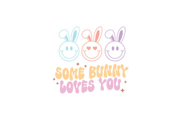 Some Bunny Loves You Happy Easter Day Typography T shirt design