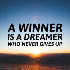 A winner is a dreamer who never gives up - Motivational Inspirational Quote.