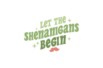 Let the shenanigans begin St. Patrick's Day Typography T shirt design