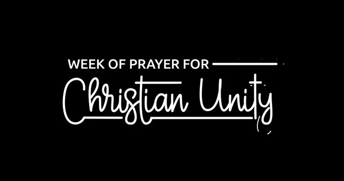 Week of prayer for Christian unity text animation with alpha channel. Handwritten text calligraphy. Great for Preparing the annual celebration to produce a basic liturgical text on a biblical theme