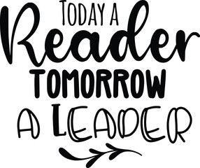 Today a Reader Tomorrow a Leader