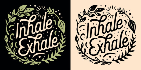 Inhale exhale lettering. Mental health mindfulness practice retro vintage badge. Take a deep breath herbs  boho illustration. Just breathe calming anxiety quotes for t-shirt design and print vector. - obrazy, fototapety, plakaty