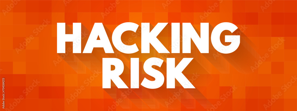 Poster Hacking Risk - act of gaining unauthorized access to data in a system or computer, text concept background