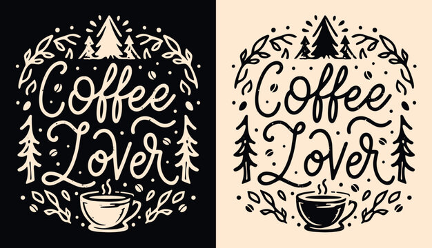 Coffee lover lettering coffee cup and woods illustration poster. Mountain and winter rustic cozy vintage caffeinated aesthetic drawing for barista and coffee shops. Mug print label packaging vector.