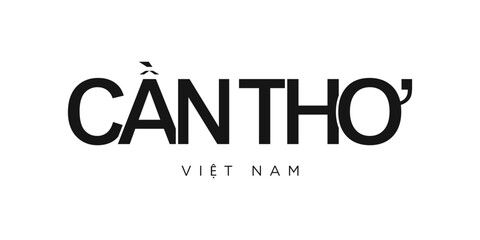 Can Tho in the Vietnam emblem. The design features a geometric style, vector illustration with bold typography in a modern font. The graphic slogan lettering.