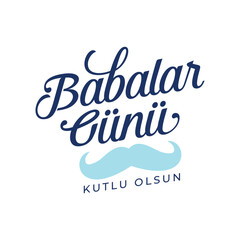 Babalar g&uuml;n&uuml; kutlu olsun. translation: Happy fathers day, typography label