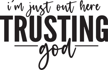 Obraz premium I'm Just out Here Trusting God
