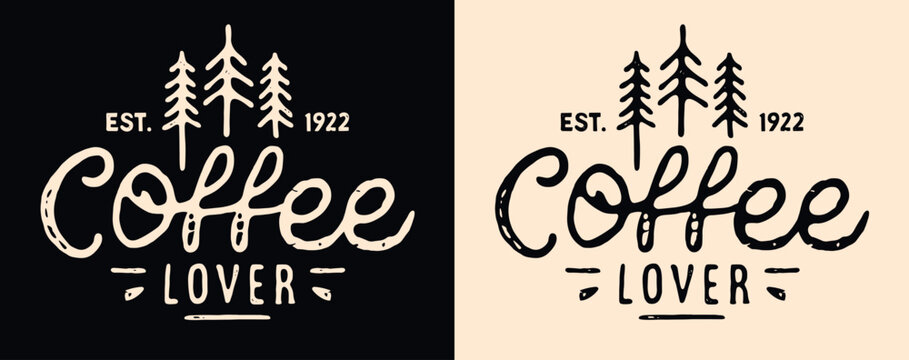 Coffee lover lettering fir trees illustration poster. Mountain and winter rustic cozy vintage caffeinated cabin life aesthetic drawing for barista and coffee shops. Mug print label packaging vector.