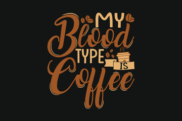 my blood type is coffee, coffee t-shirt design, typography coffee t-shirt design