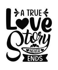 A true love story never ends, svg design, valentine's day,  couple design