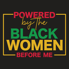 Fototapeta na wymiar Powered by the black women before me, Black History Month Hoodie, Black Women Power Hoodie, Black Pride Hoodie, Black Lives Matter Hoodie