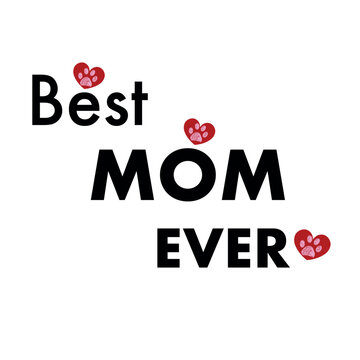 Best mom ever text. Happy Mother's day design doodle paw prints with hearts. Cat or dog moms design greeting card