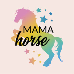 Mama Horse. Lovely horses typography design for girls t-shirt and other merchandise, Magical Unicorn