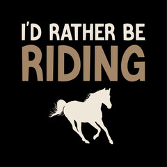 I'd rather be riding. Horses typography t-shirt design, Vector horse icon design