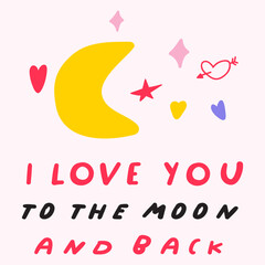 Handwriting phrase - I love you to the moon and back. St. Valentine's day. Flat vector illustration