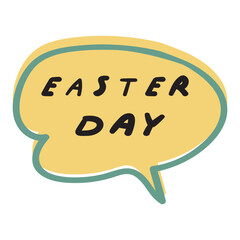 Easter day. Speech bubble. Hand drawn flat vector illustration on white background.