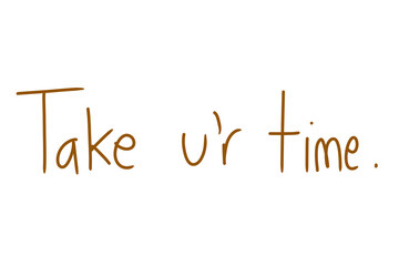 Fototapeta premium Take your time lettering