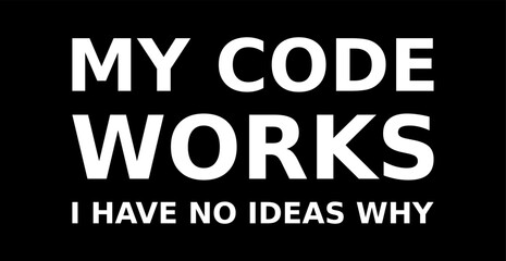 My Code Works I Have No Ideas Why Simple Typography With Black Background - obrazy, fototapety, plakaty