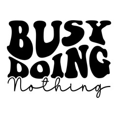 Busy Doing Nothing Retro SVG