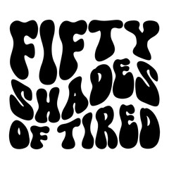 Fifty Shades Of Tired Retro SVG