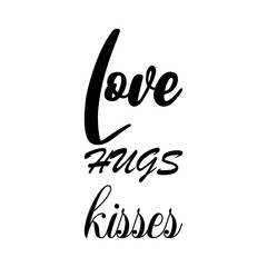 love hugs kisses black letters quote