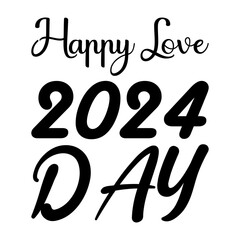 happy love 2024 day black letters quote