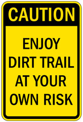 Directional hiking trail safety sign enjoy dirt trail at your own risk