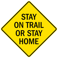 Directional hiking trail safety sign stay on trail or stay home