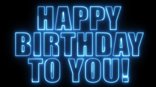 Happy Birthday To You text font with neon light. Luminous and shimmering haze inside the letters of the text Happy Birthday To You. 