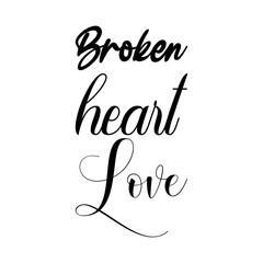 broken heart love black letters quote