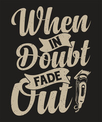 Obraz premium When In Doubt Fade Out barber t-shirt design
