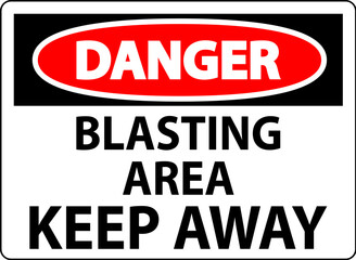 Danger Sign Blasting Area - Keep Away