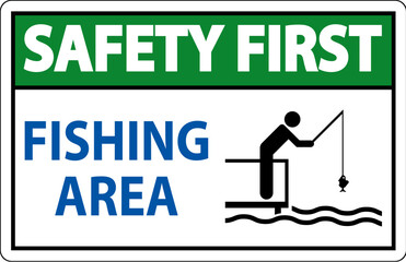 Water Safety First Sign - Fishing Area