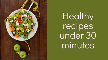 Healthy recipes under 30 minutes text on green and bowl of salad with tape measure and apples