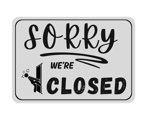 Sorry We're Closed Notice on transparent background, PNG