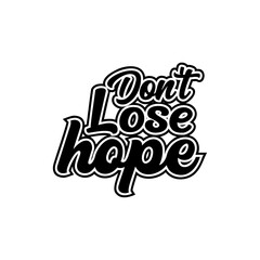 Don't lose hope typography lettering quote Creative design