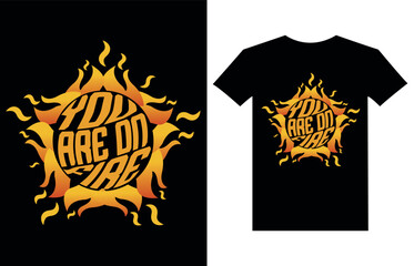 You are on fire illustration t shirt design typography quotes.