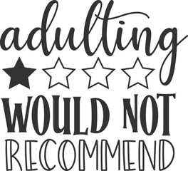 Adulting Would Not Recommend - Adulting Illustration