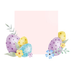 Frame of cute colorful Easter eggs, flowers and leaves. Background with Easter Eggs with Pastel Colors. Isolated watercolor illustration. Template for Easter cards, covers, posters and invitations.