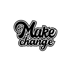 Make change motivational lettering quotes design