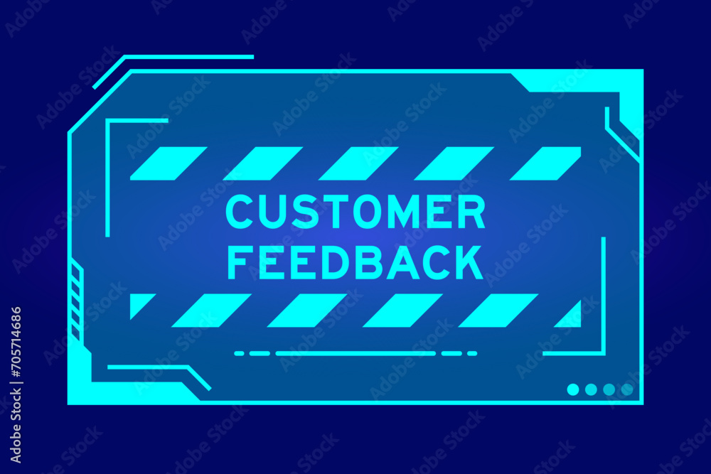 Wall mural Blue color of futuristic hud banner that have word customer feedback on user interface screen on black background