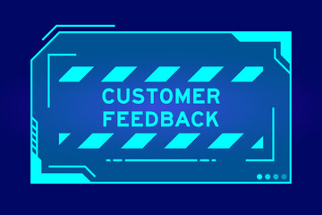Blue color of futuristic hud banner that have word customer feedback on user interface screen on black background