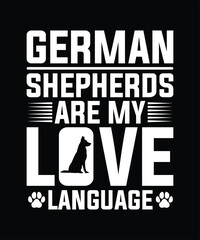 GERMAN SHEPHERDS ARE MY LOVE LANGUAGE TSHIRT DESIGN