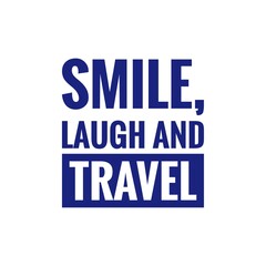 Travel sign, ''Smile, laugh and travel''