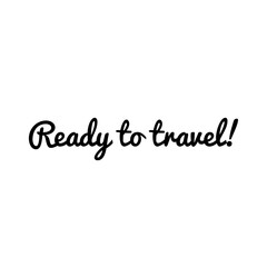 Obraz na płótnie Canvas ''Ready to travel'' sign