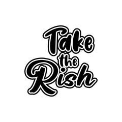 Take the rish motivational lettering vector design