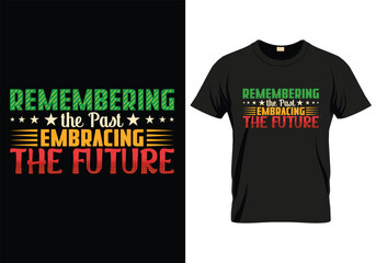 Remembering the Past, Embracing the Future - Black history month event typography vintage t shirt design. Motivational famous quotes typography t shirt design. printing, typography, and calligraphy