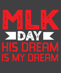 MLK Day Martin Luther King His Dream is My Dream T Shirt design vector, Black History Month Shirt,black, history, month, t-shirt, vintage, tees, shirt, martin, dream, luther, king, day, Martin Luther  - obrazy, fototapety, plakaty
